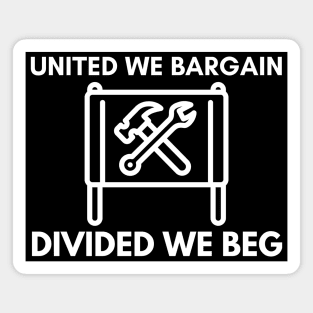 United We Bargain Divided We Beg - Union Banner With Big White Text Magnet